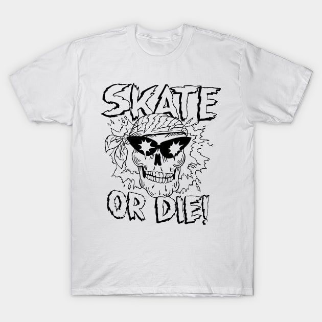 SKATE OR DIE T-Shirt by TheCosmicTradingPost